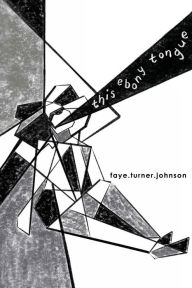 Title: this ebony tongue, Author: Faye Turner-Johnson