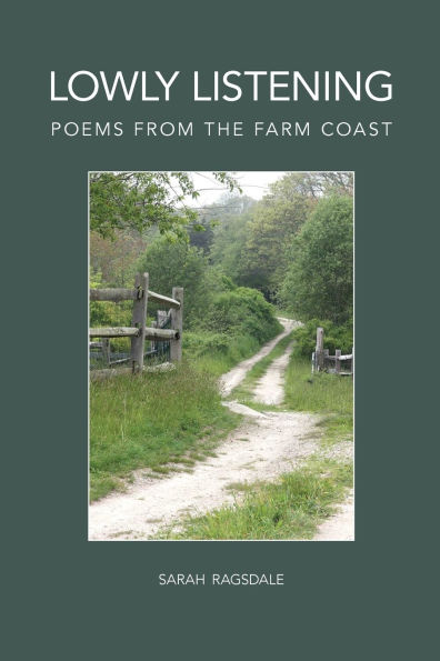 Lowly Listening: Poems From The Farm Coast