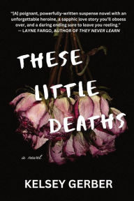 These Little Deaths: A Novel