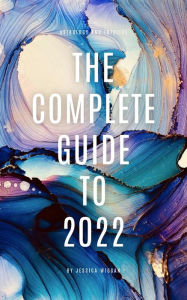 Title: The Complete Guide to 2022, Author: Jessica Wiggan
