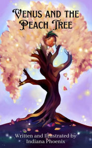 Title: Venus and the Peach Tree, Author: Indiana Phoenix