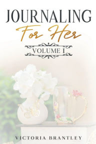 Title: Journaling For Her, Author: Victoria Brantley