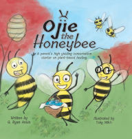 Title: Ojie the Honeybee: an allegory, Author: G Ryan Ansin
