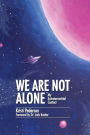 We Are Not Alone