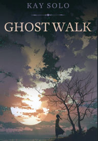 Title: Ghost Walk, Author: Kay Solo