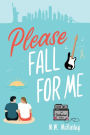 Please Fall for Me