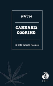 Title: Cannabis Cooking: 42 CBD Infused Recipes!:, Author: Cheyenne Donnell