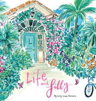 Title: Life and Lilly: A Palm Beach Adventure, Author: Lilly Leas Ferreira