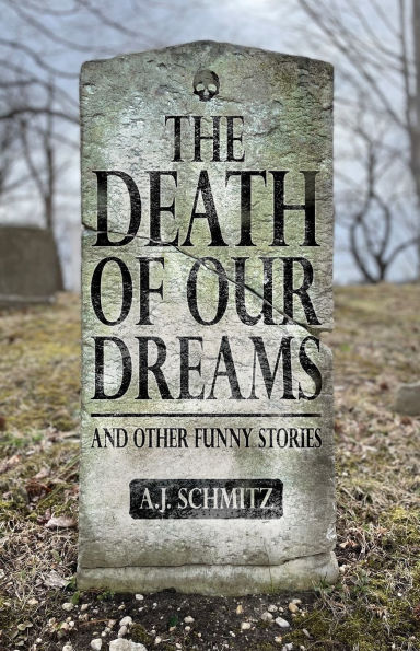 The Death of Our Dreams: and other funny stories