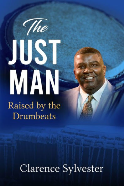 The Just Man: Raised By The Drumbeats