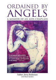 Title: Ordained By Angels: Memoir of an Aids Chaplain, Author: Jerry R Anderson