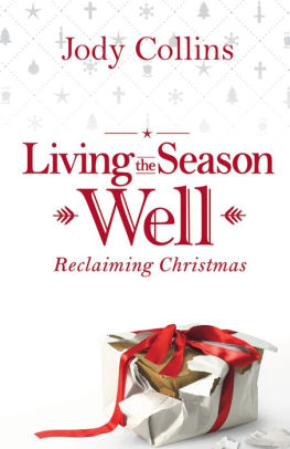 Living the Season Well: Reclaiming Christmas (Rev.)
