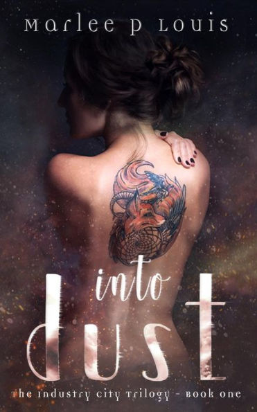 Into Dust: The Industry City Trilogy - Book One