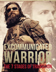 Title: Excommunicated Warrior: 7 Stages of Transition, Author: Nick Koumalatsos