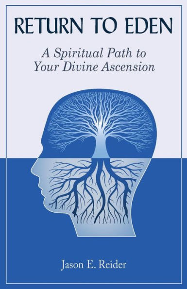 Return to Eden: A Spiritual Path to Your Divine Ascension