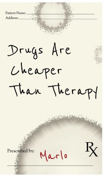 Drugs Are Cheaper Than Therapy