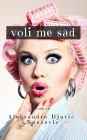 Voli Me Sad