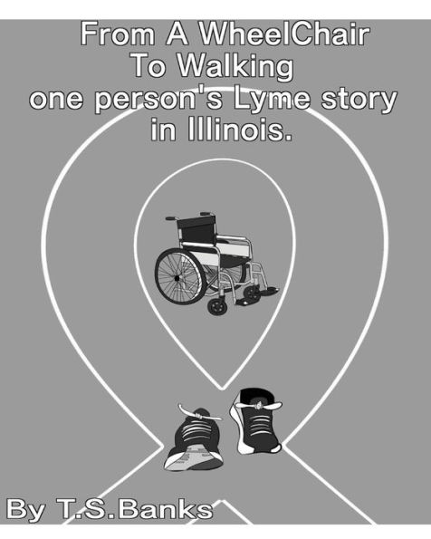 From a wheelchair to walking one person's Lyme story Illinois.