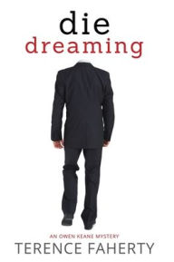 Title: Die Dreaming, Author: Terence Faherty