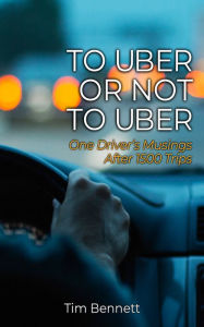 Title: To Uber or Not to Uber, Author: Tim Bennett
