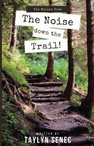 Title: The Noise Down the Trail, Author: Taylyn Senec