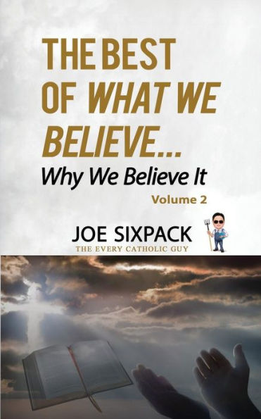 The Best of What We Believe... Why Believe It: Volume Two