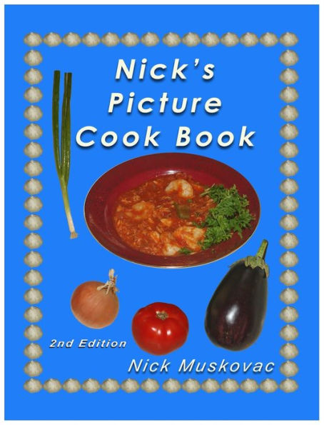 Nick's Picture Cook Book: 2nd Edition