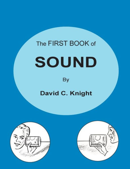 The First Book of Sound: A Basic Guide to the Science of Acoustics