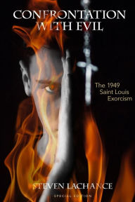 Title: Confrontation with Evil: The 1949 Saint Louis Exorcism, Author: Steven  Allen LaChance