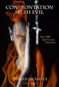 Title: Confrontation with Evil: The 1949 Saint Louis Exorcism, Author: Steven  Allen LaChance