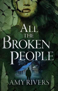 Best free pdf ebook downloads All the Broken People by Amy Rivers (English literature) MOBI ePub 9780578425313