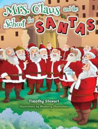 Title: Mrs. Claus and the School for Santas, Author: Timothy Stewart