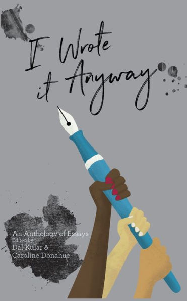 I Wrote it Anyway: An Anthology of Essays