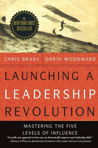 Launching a Leadership Revolution: Mastering the Five Levels of Influence