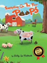 Title: Everything On The Farm Poops, Author: Kelly Lee Culbreth