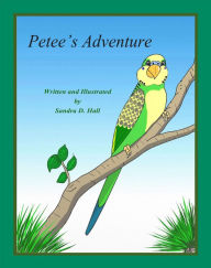 Title: Petee's Adventure, Author: Sandra D. Hall