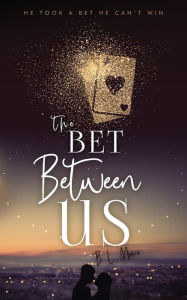 Title: The Bet Between Us, Author: Brandon L Moore