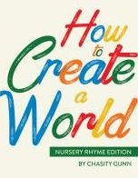 Title: How to Create a World: Nursery Rhyme Edition, Author: Chasity A Gunn