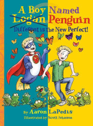 Title: A Boy Named Penguin: Different is the New Perfect, Author: Aaron LaPedis