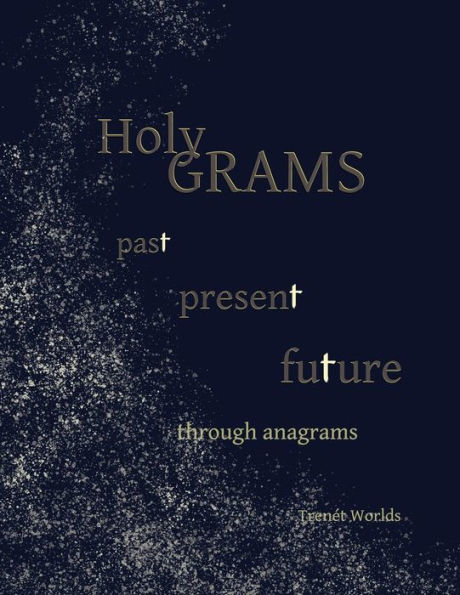 Holy Grams: past present future through anagrams