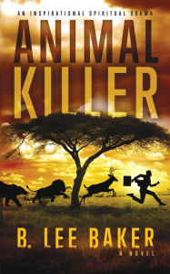 Title: Animal Killer, Author: B. Lee Baker