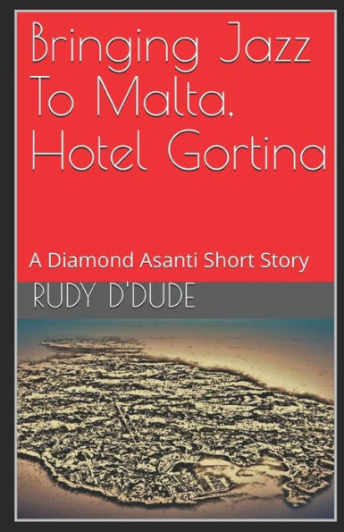 Bringing Jazz To Malta, Hotel Gortina: A Diamond Asanti Short Story