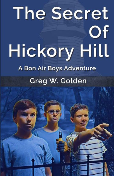 The Secret Of Hickory Hill: A Bon Air Boys Adventure