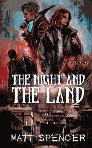 Title: The Night and the Land, Author: Matt Spencer