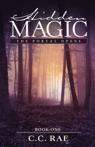 Title: Hidden Magic: The Portal Opens, Author: C C Rae