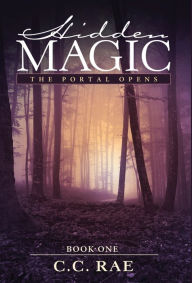 Title: Hidden Magic: The Portal Opens, Author: C. C. Rae