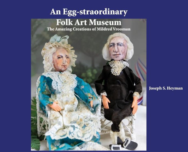 An Egg-straordinary Folk-Art Museum: The Amazing Creations of Mildred Vrooman