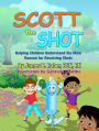 Scott the Shot: Helping Children Understand the Main Reason for Receiving Shots