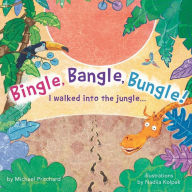Title: Bingle, Bangle, Bungle!: I walked into the jungle..., Author: Michael Pritchard