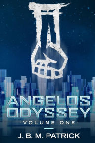Title: Angelos Odyssey: Volume One, Author: Joshua B Patrick